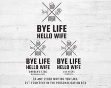 Bye Life, Hello Wife Groom Party Personalised T-shirts, Bachelor Weekend Ironic Apparel