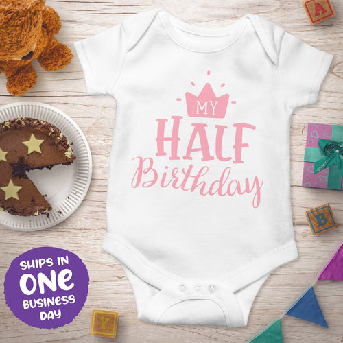 'My Half Birthday' Onesie – 6 Months Celebration Baby Outfit